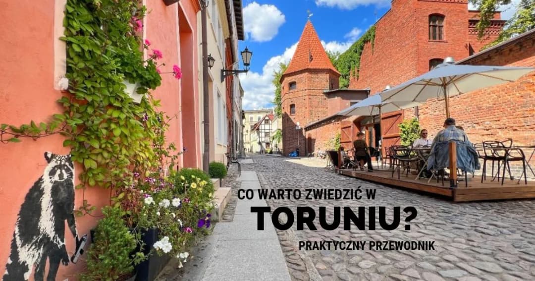 Co można zwiedzić w Toruniu? Odkryj ukryte skarby miasta